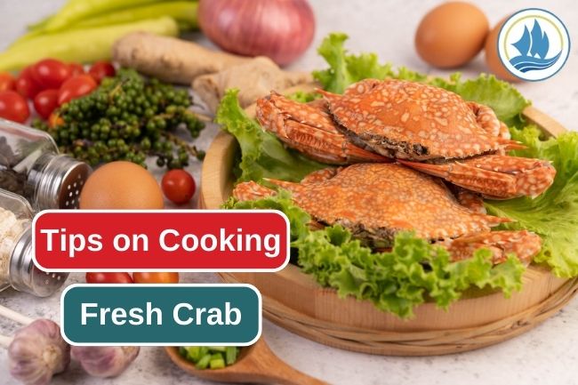 Step by Step to Cook Fresh Crab Properly
